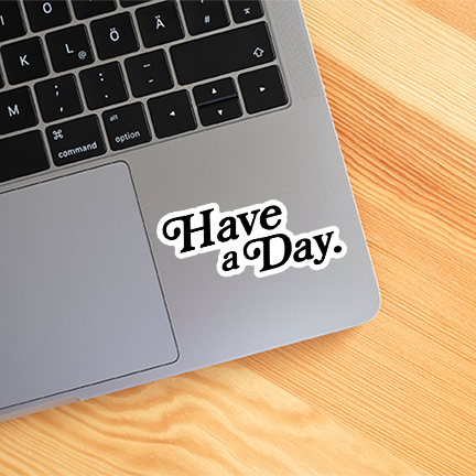 Have A Day Sticker