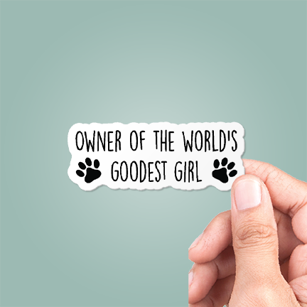 Owner Of The World's Goodest Girl Funny Dog Sticker