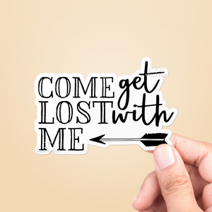 Come Get Lost With Me Sticker