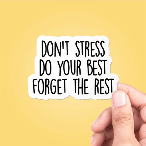 Don't Stress Do Your Best Forget The Rest Sticker