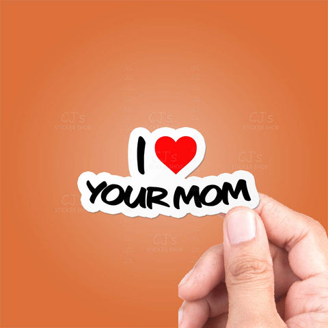 I Love Your Mom Sticker
