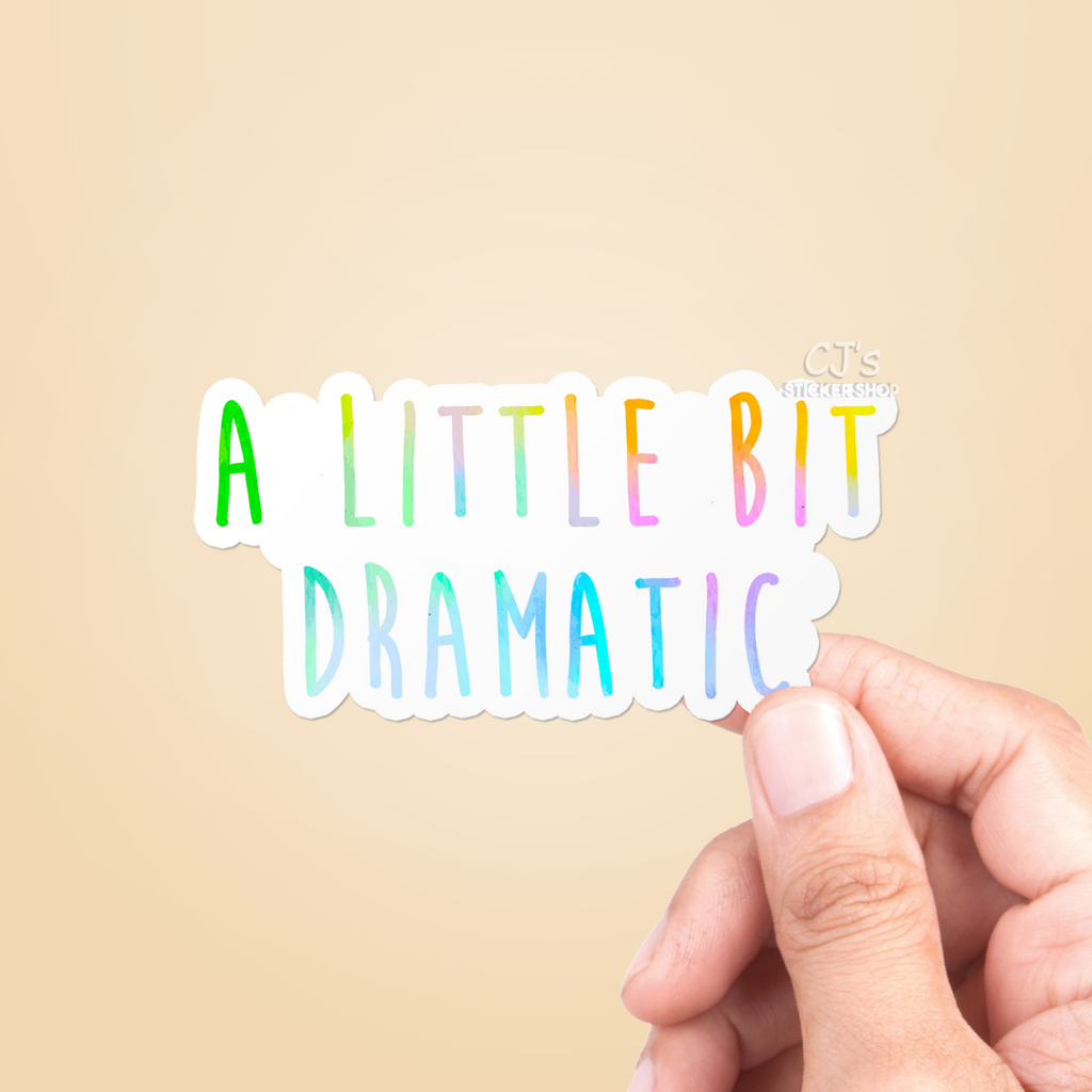 Dramatic Sticker A Little Bit Dramatic Sticker – CJ's Sticker Shop