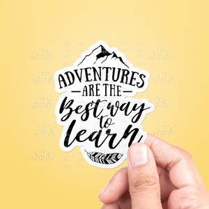 Adventures Are The Best Way To Learn Sticker