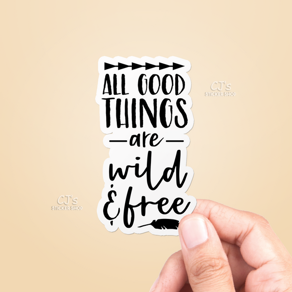 All Good Things Are Wild & Free Sticker