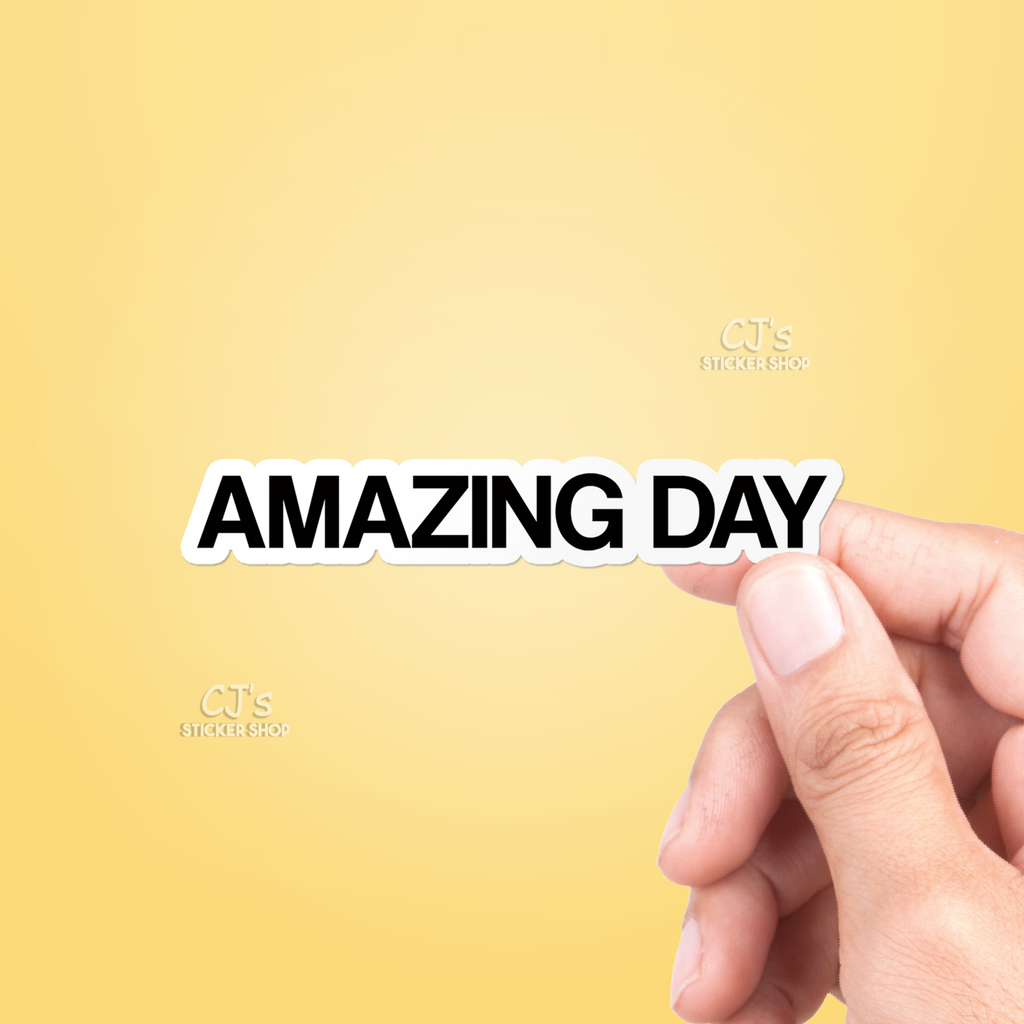 Amazing Day Sticker – CJ's Sticker Shop