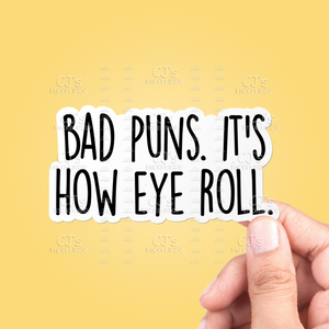 Bad Puns Its How Eye Roll Sticker