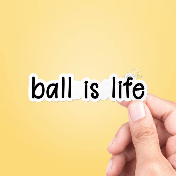 Ball Is Life Sticker