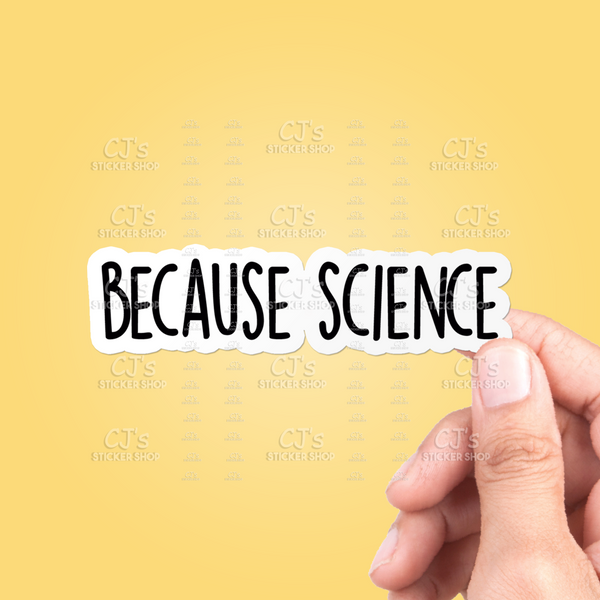 Because Science Sticker