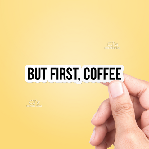 But First Coffee Sticker