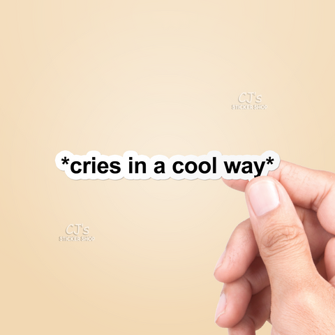 Cries In A Cool Way Sticker