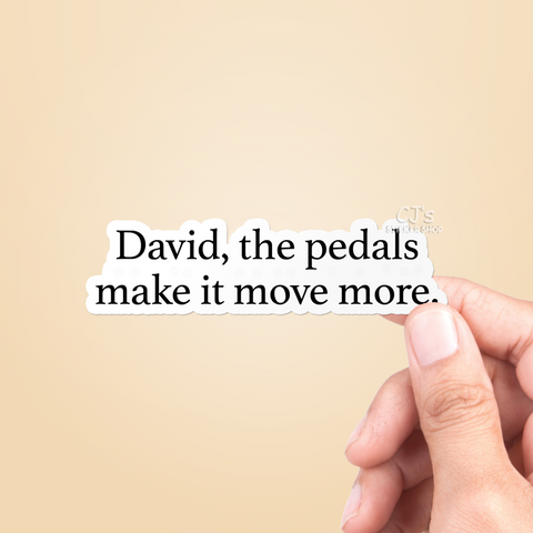 David The Pedals Make It Move More