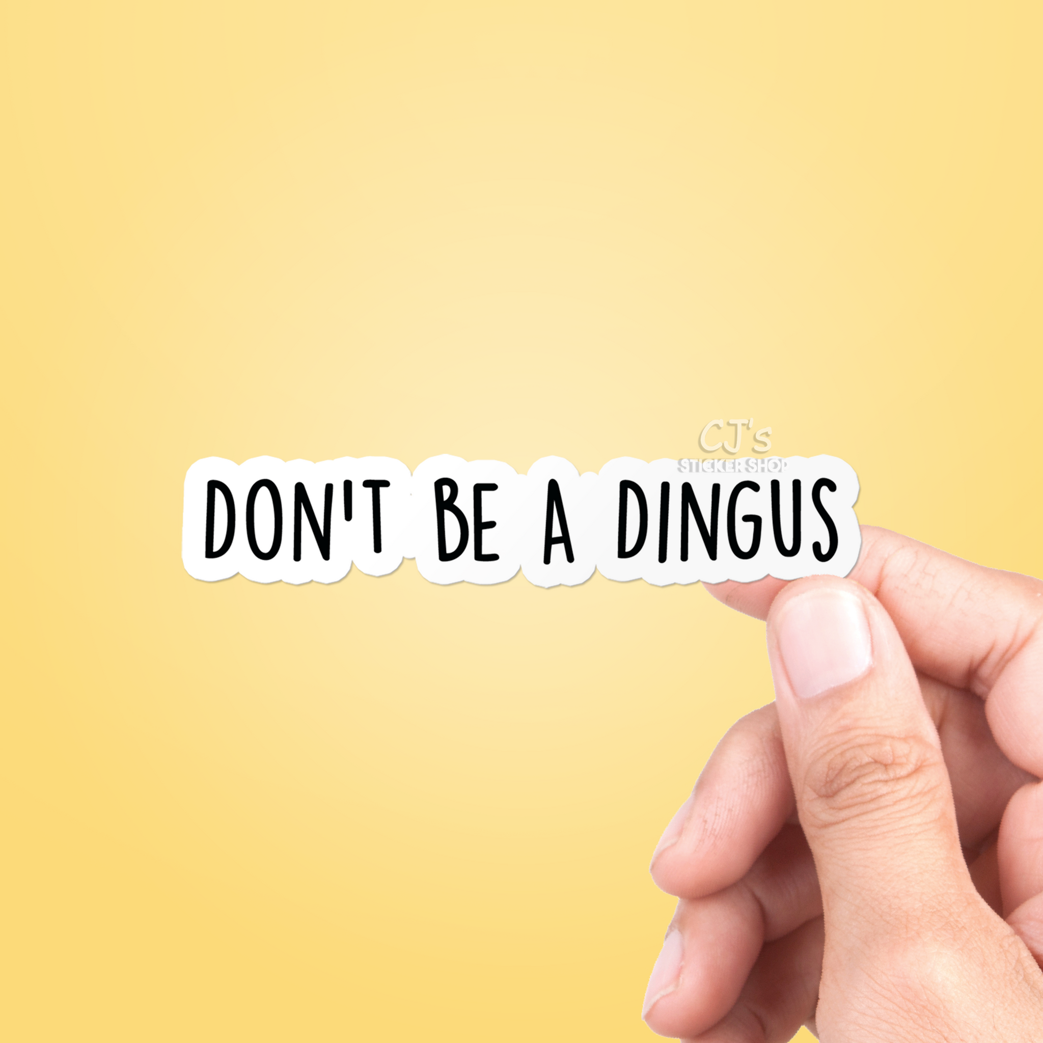 Don't Be A Dingus Sticker