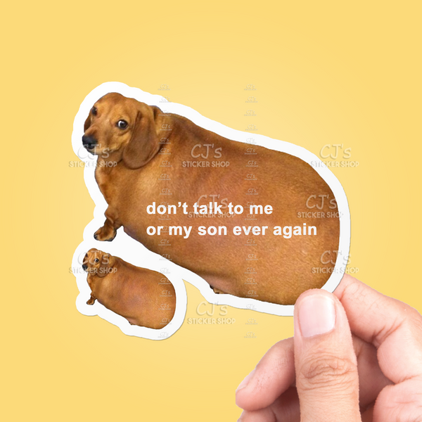 Don't Talk To Me Or My Son Ever Again Sticker