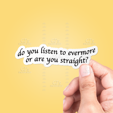 Do You Listen To Evermore Or Are You Straight? Sticker