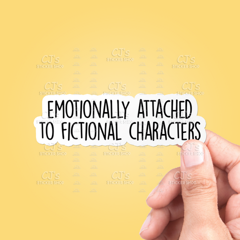 Emotionally Attached To Fictional Characters Sticker