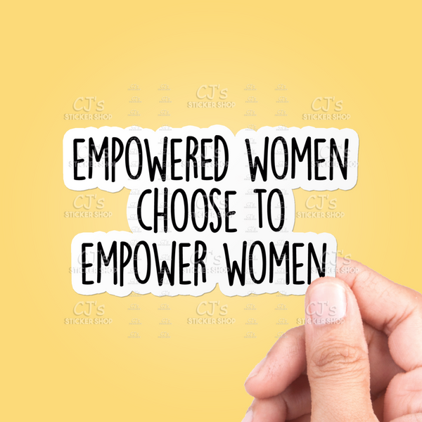 Empowered Women Choose To Empower Women Sticker