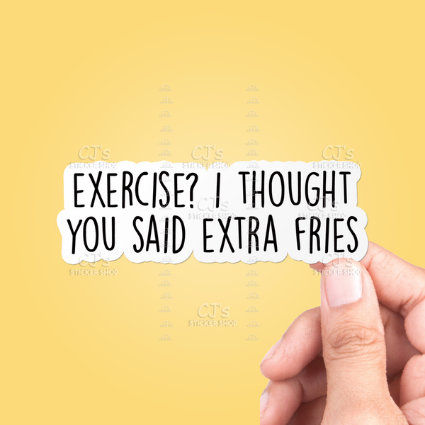 Exercise I Thought You Said Extra Fries Sticker