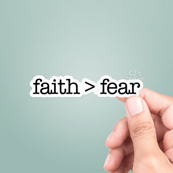 Faith is Greater Than Fear Sticker