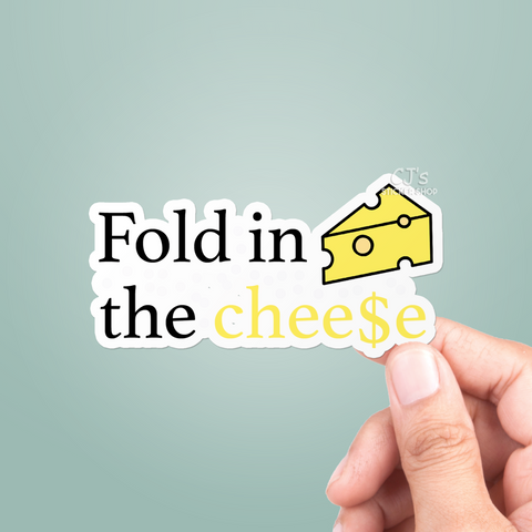 Fold In The Cheese Sticker
