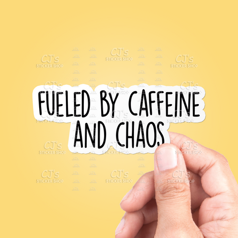 Fueled By Caffeine And Chaos Sticker