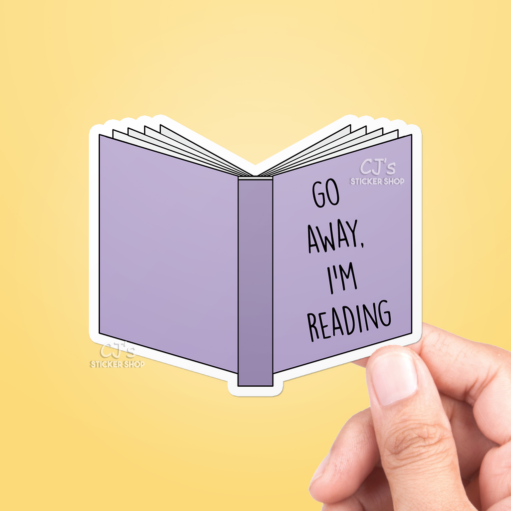 Go Away I'm Reading Sticker – CJ's Sticker Shop