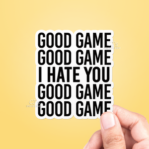 Good Game (I Hate You) Sticker