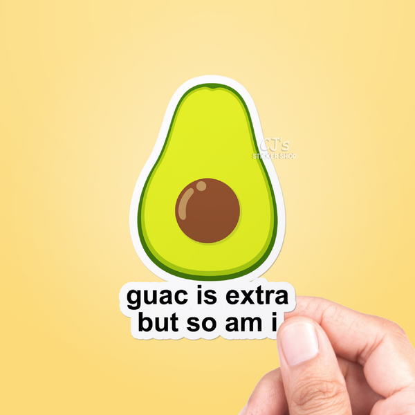 Guac Is Extra But So Am I Sticker
