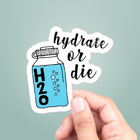 Hydrate Or Die Sticker