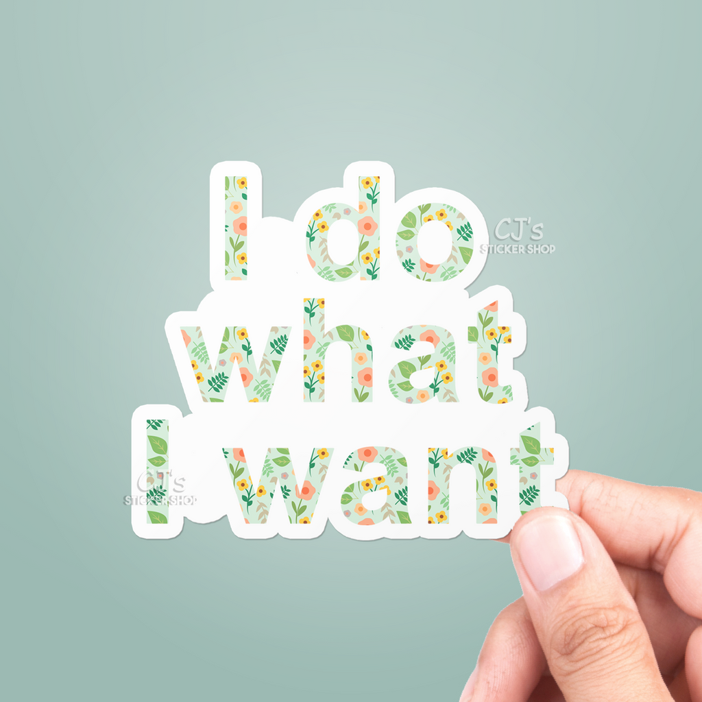 I Do What I Want Sticker – CJ's Sticker Shop