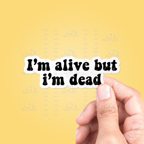 I'm Alive but I'm Dead Sticker
