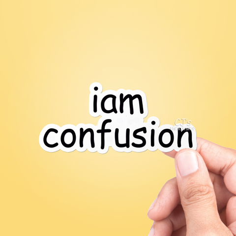 Iam Confusion Sticker