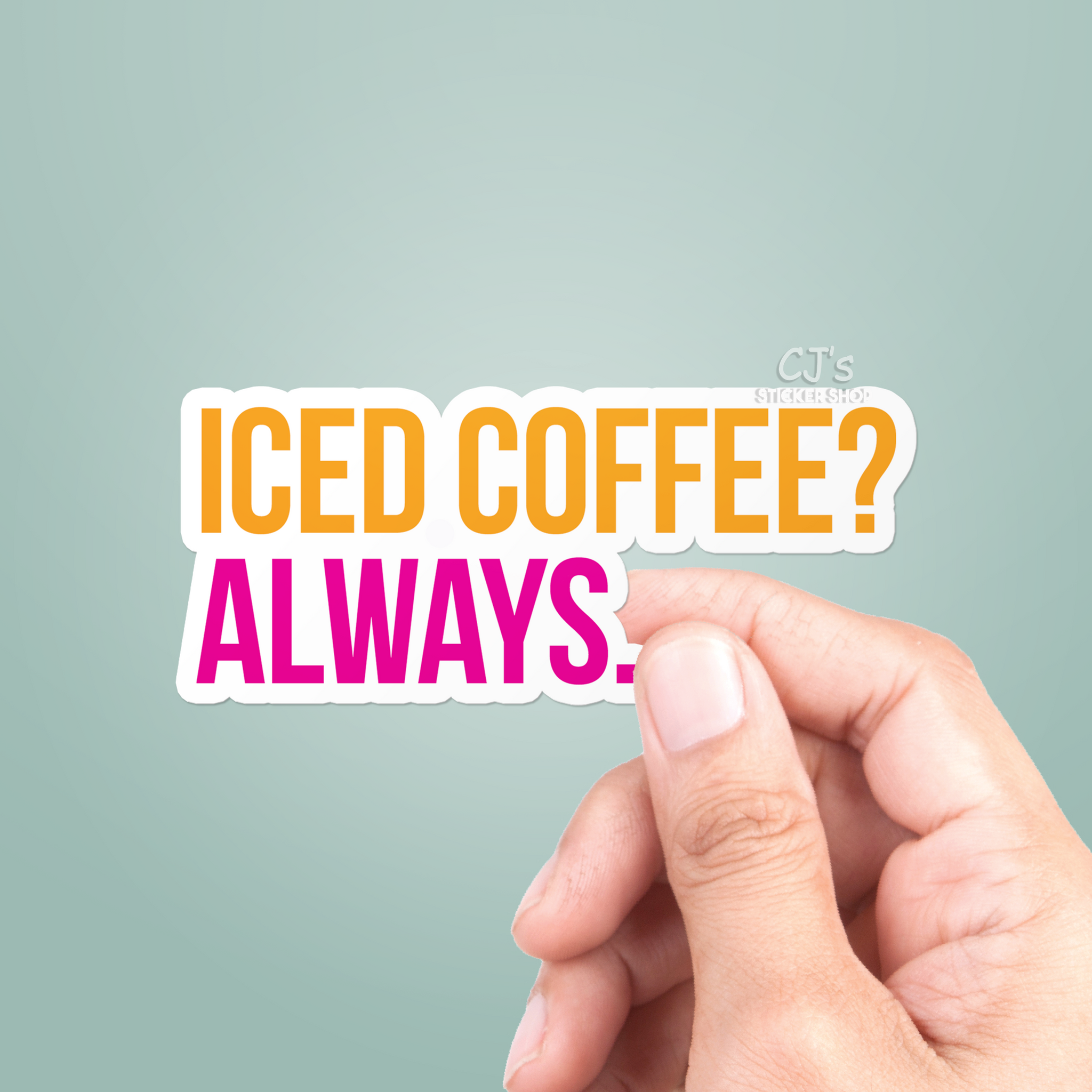 Iced Coffee Always Sticker