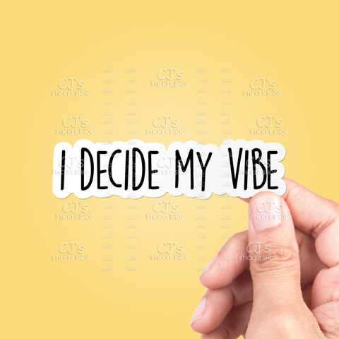 I Decide My Vibe Sticker