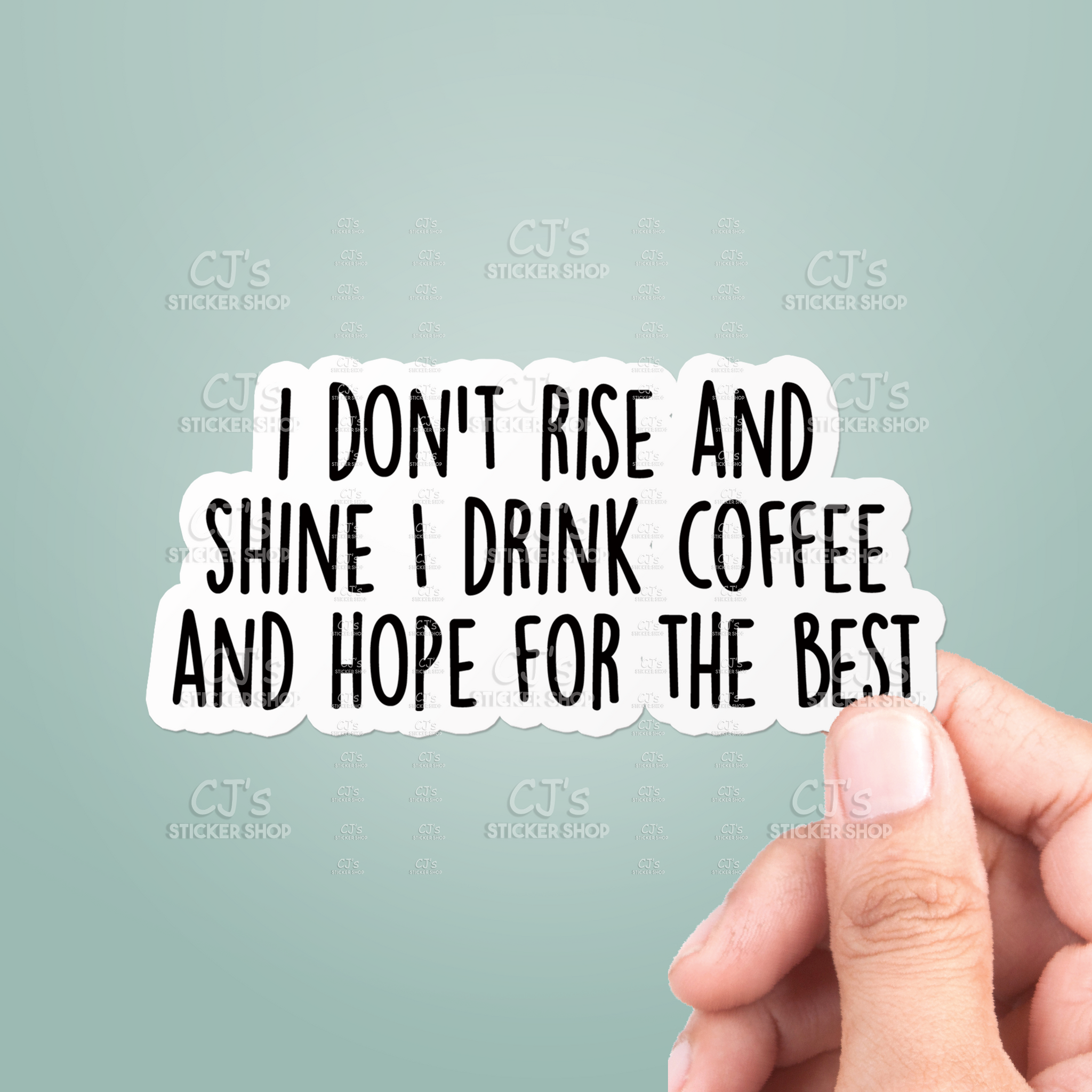 I Don't Rise And Shine I Drink Coffee Sticker