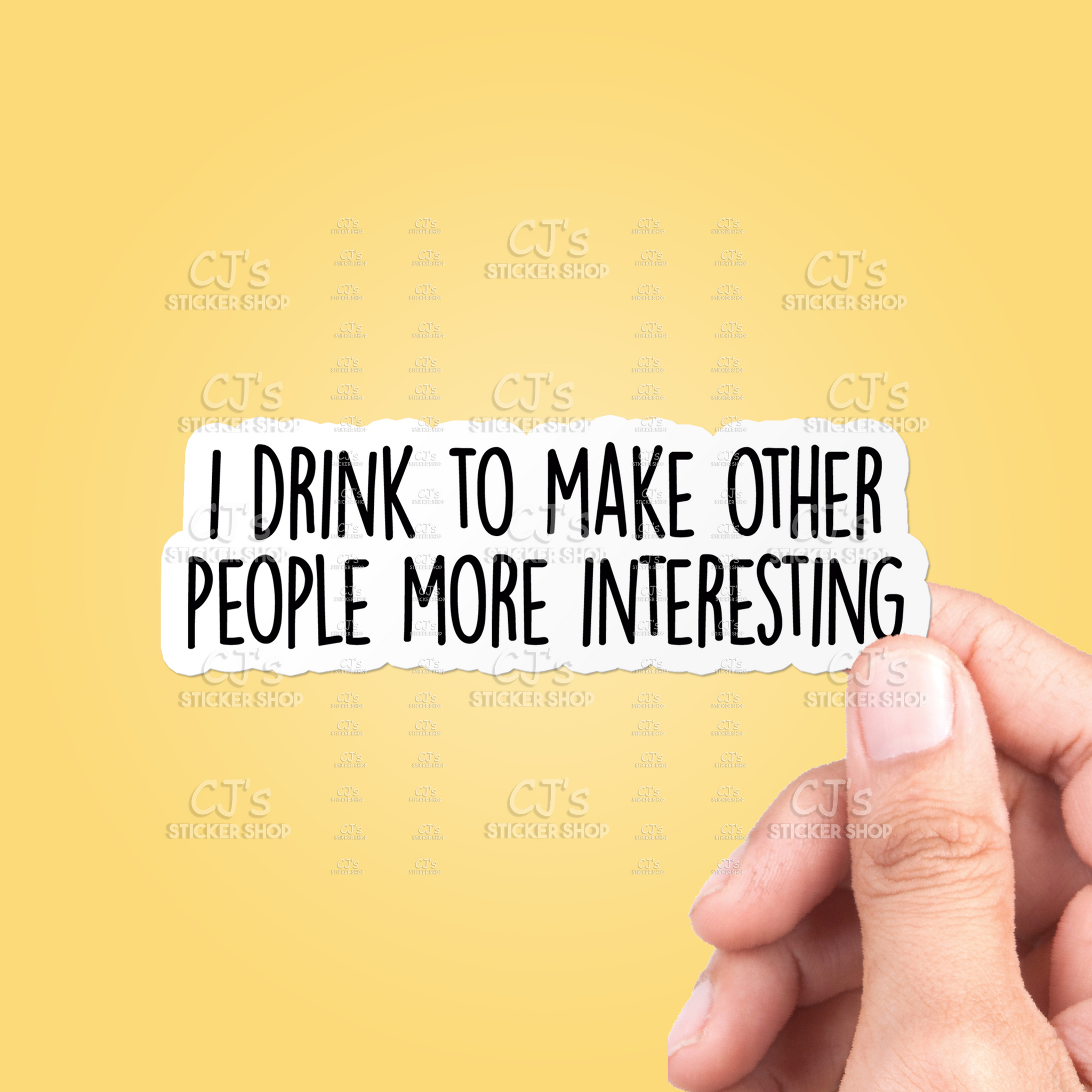 I Drink To Make Other People More Interesting Sticker