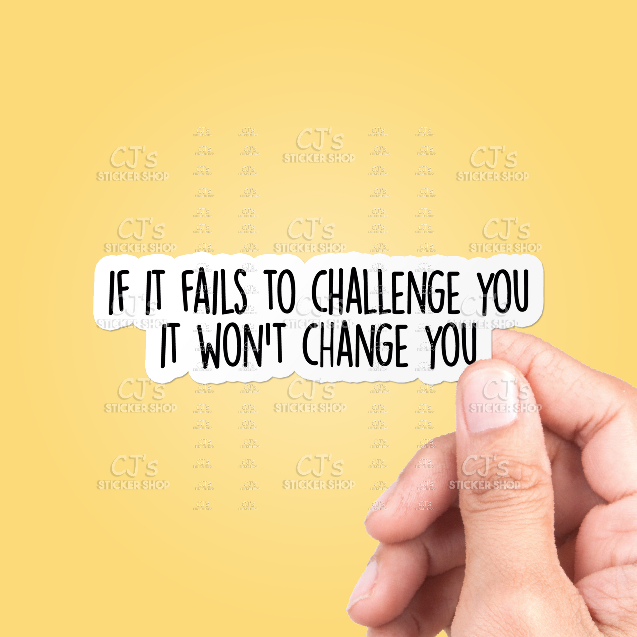 If It Fails To Challenge You It Won't Change You Sticker