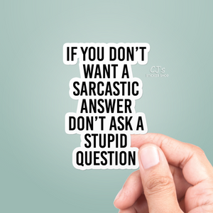 If You Don't Want A Sarcastic Answer Sticker