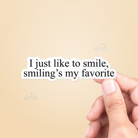 I Just Like To Smile Smiling's My Favorite Sticker