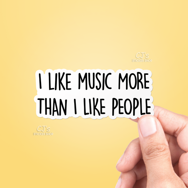 I like Music More Than I Like People Sticker