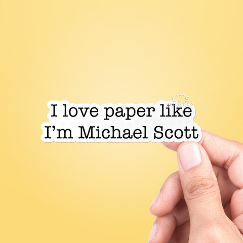 I Love Paper Like I'm Michael Scott Sticker