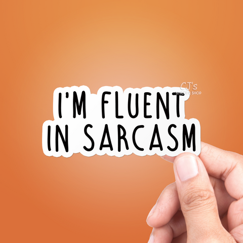 I'm Fluent In Sarcasm Sticker