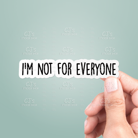 I'm Not For Everyone Sticker