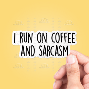 I Run On Coffee And Sarcasm Sticker