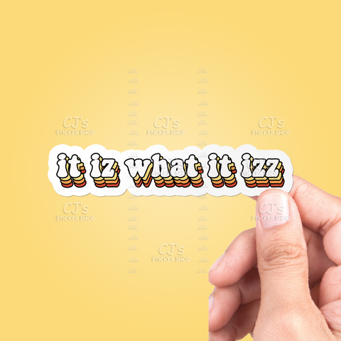 It Iz What It Izz Sticker