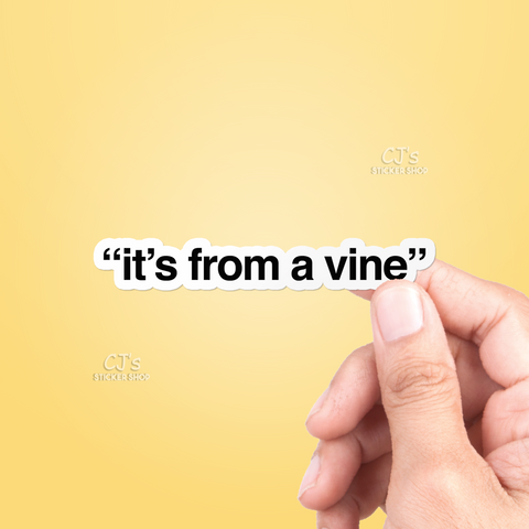 Its From A Vine Sticker