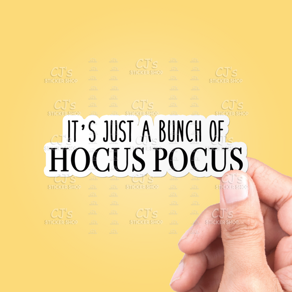 It's Just A Bunch Of Hocus Pocus Sticker