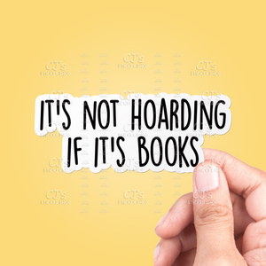 It's Not Hoarding If It's Books Sticker