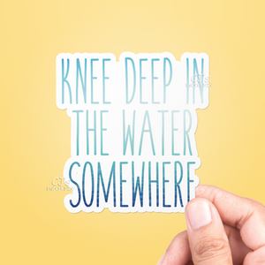 Knee Deep In The Water Somewhere Sticker