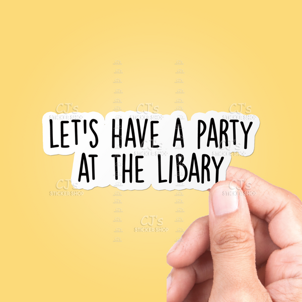 Let's Have A Party At The Library Sticker