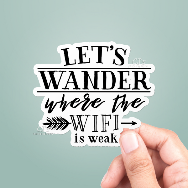 Let's Wander Where The Wifi Is Weak Sticker